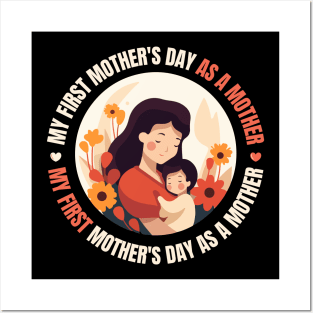 My First Mother's Day As A Mother design for Mothers day Posters and Art